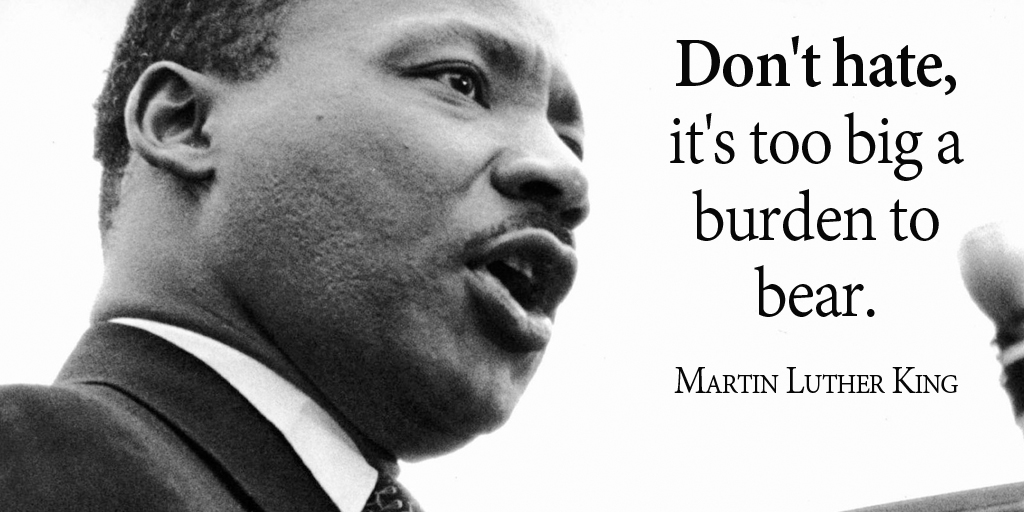 Don't hate, it's too big a burden to bear. - Martin Luther King #quote
#MLKDAY 
via @tim_fargo 

#WeekendWisdom ✨