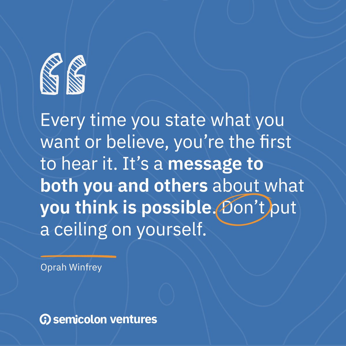 Dear Founder, 

"Don't put a ceiling on yourself," - Oprah Winfrey. Remember, there's no limit to what you can achieve!

#NewWeek #FoundersLife #Startuplife