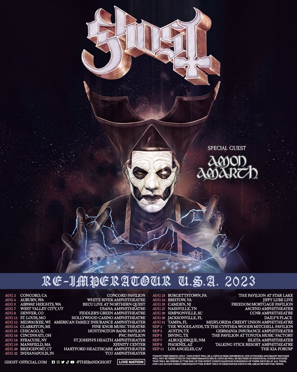 [MESSAGE FROM THE CLERGY]

We wish to inform you that GHOST will be returning to haunt US soil with the RE-IMPERATOUR U.S.A. 2023 with special guests Amon Amarth. Tickets and VIP packages will be available at  ghost-official.com