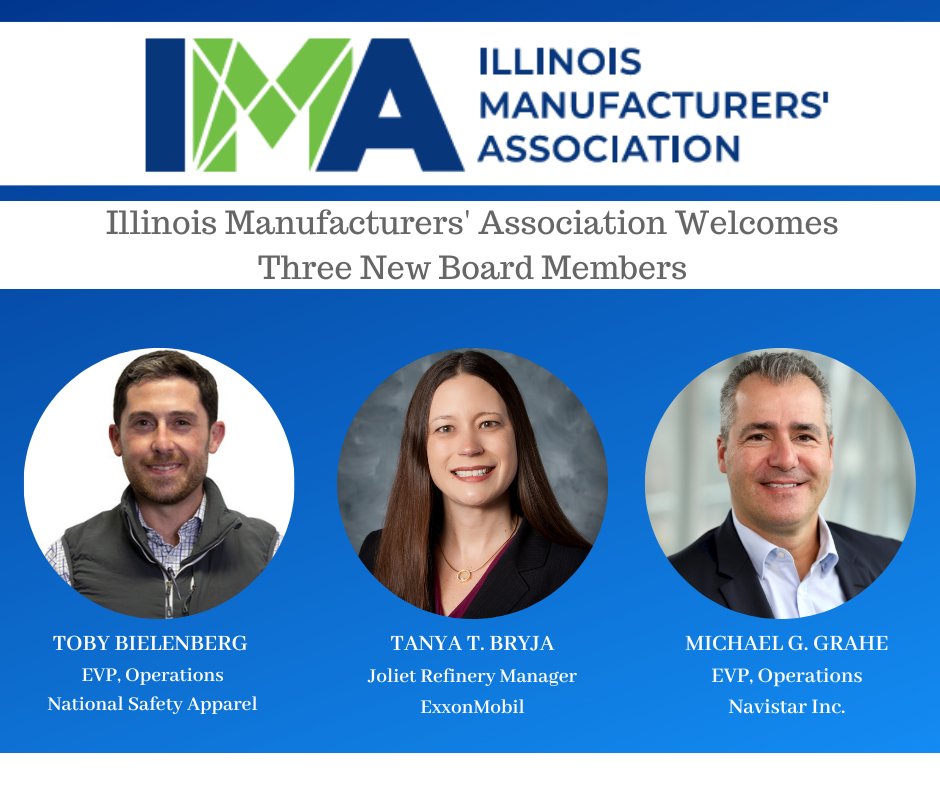 IMA_Today's tweet photo. The IMA has named three new members to our Board of Directors as we continue to build on our strong record of leadership on behalf of manufacturers across the state. Welcome Toby Bielenberg (@thinkNSA), Tanya T. Bryja (@exxonmobil) and Michael G. Grahe (@navistar)! https://t.co/Rn91Ew3JOB