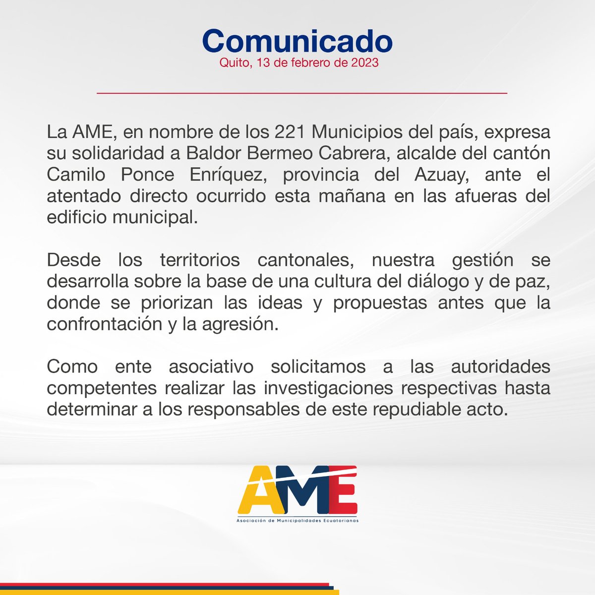 📰 𝐂𝐨𝐦𝐮𝐧𝐢𝐜𝐚𝐝𝐨 𝐝𝐞 𝐀𝐌𝐄

⚠️ Baldor Bermeo Cabrera, alcalde del cantón Camilo Ponce Enríquez - <a href="/GADCPE/">CamiloX</a>, sufrió un atentado esta mañana en las afueras del municipio.

ℹ️ Solicitamos a las autoridades competentes determinar a los responsables de este repudiable acto.