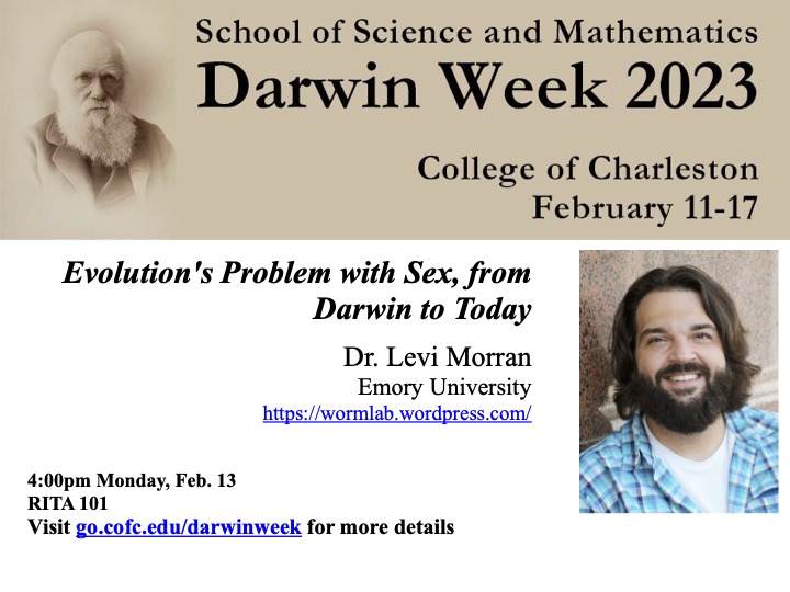 As Darwin Week continues, we have more great presentations like Dr. Levi Morran's on Evolution's Problem with Sex, from Darwin to Today. Join us at 4:00 pm this evening in the Rita Hollings auditorium, room 101.