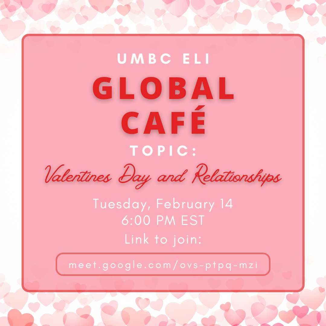 Come join us this Tuesday at 6:00 PM EST for the UMBC ELI Global Cafe! Since February 14 is Valentines Day in America, the topic of this session will be "Valentines Day and Relationships." No registration required and always free! Link to join: meet.google.com/ovs-ptpq-mzi