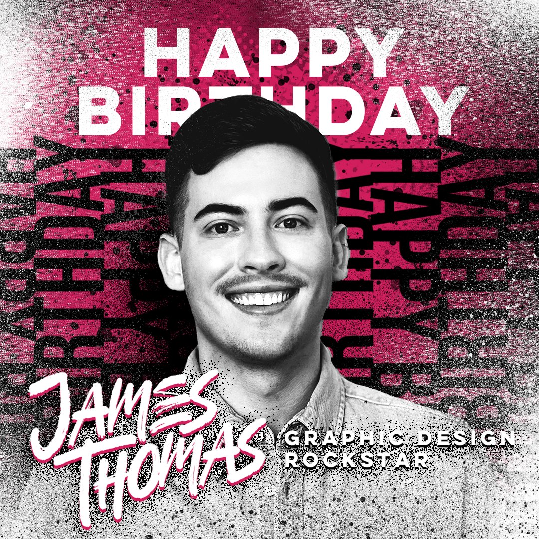 Happy Birthday James! Thank you for making our graphics shine!