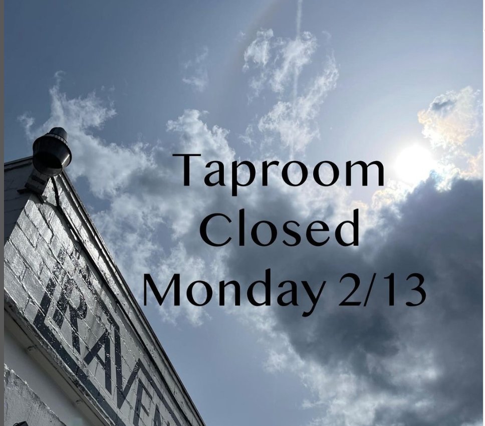 Just a quick reminder that the taproom will be closed on Monday 2/13 for our staff party. Thanks so much and we will see you Tuesday!