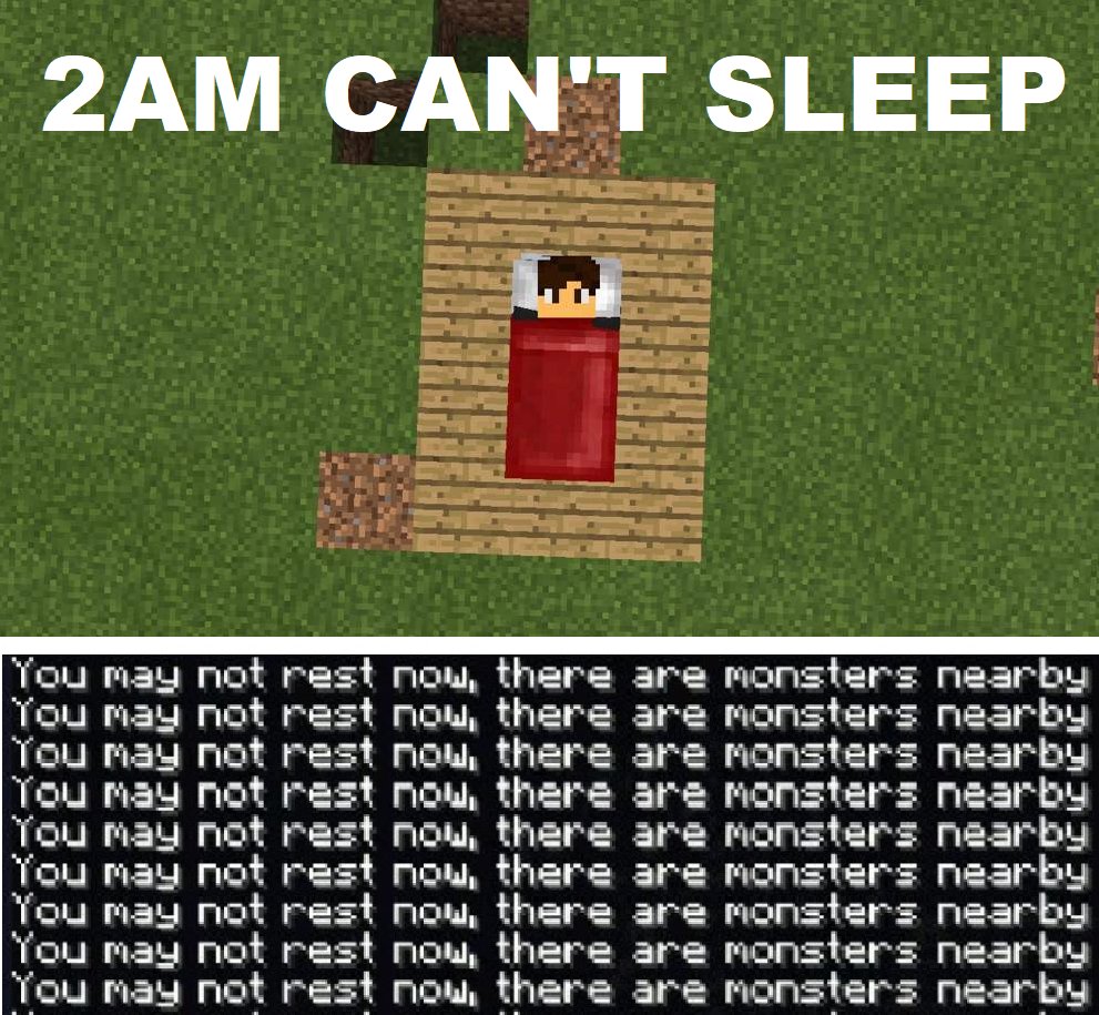 TenaciousDeeX's tweet photo. I made a mem :D Ever wonder why you can't sleep in the middle of the night? Here's why... #minecraft #minecraftmemes #minecraftlove #cantsleep #insomnia https://t.co/kLR7KRHsvw