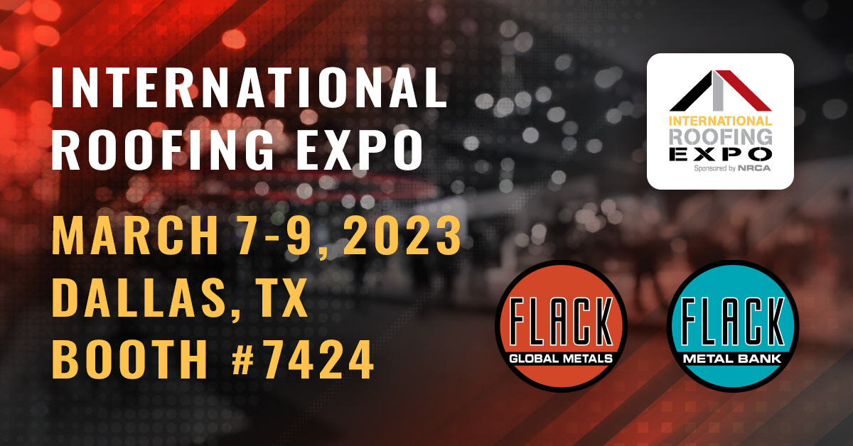 The 2023 International Roofing Expo (IRE) is less than a month away! Flack Global Metals will be exhibiting at booth #7424. Stop by to learn more about the benefits of hedging steel to control price volatility and the certainty we can provide for your company.