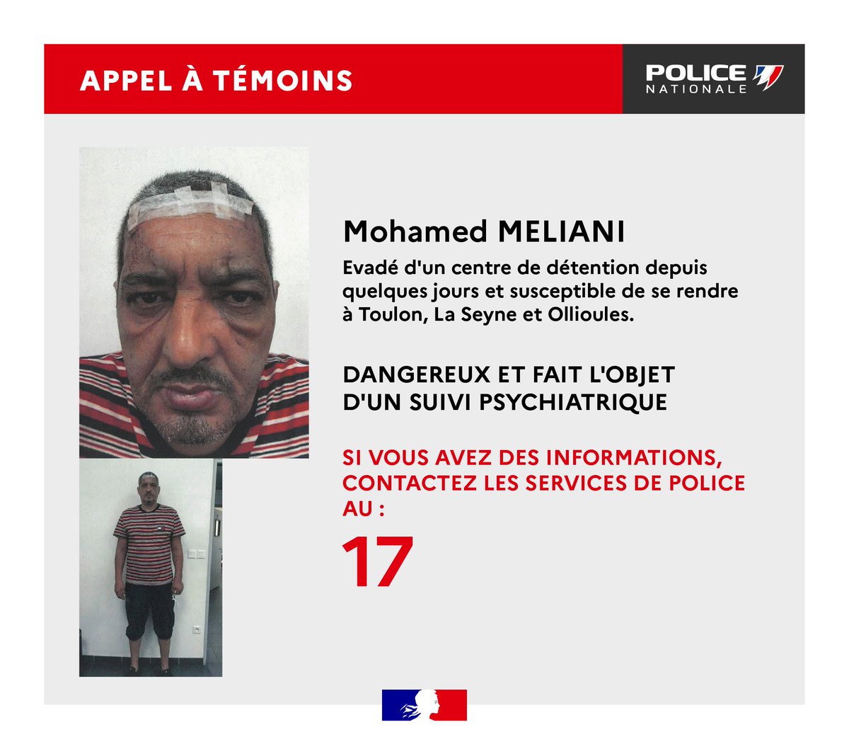 🔴 #APPELÀTÉMOINS - Mohamed MELIANI évadé d’un centre de détention depuis quelques jours et susceptible de se rendre à #Toulon, #LaSeyne et #Ollioules. Homme #dangereux et fait l’objet d’un suivi #psychiatrique.

👉 Des informations ? 1️⃣7️⃣