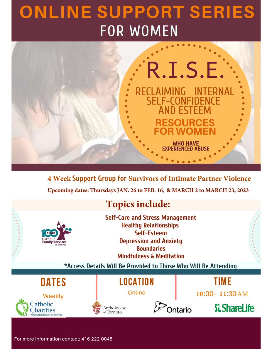 Catholic Family Services of Toronto presents: 

R.I.S.E.: Online Support Group for women who have experienced abuse.
 
Date &amp; Time: Thursday, March 2 @ 10:00 am
Registration: Please contact (416) 222-0048