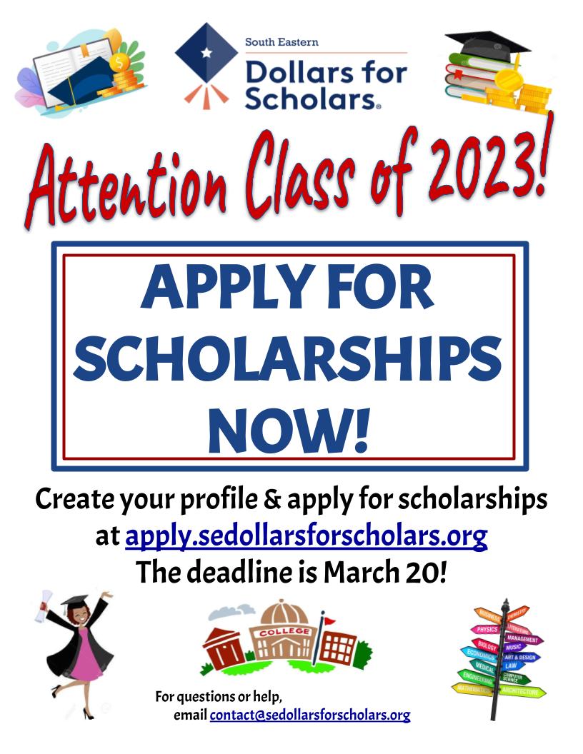 Seniors!! Scholarships are waiting for YOU! Get busy at apply.sedollarsforscholars.org.