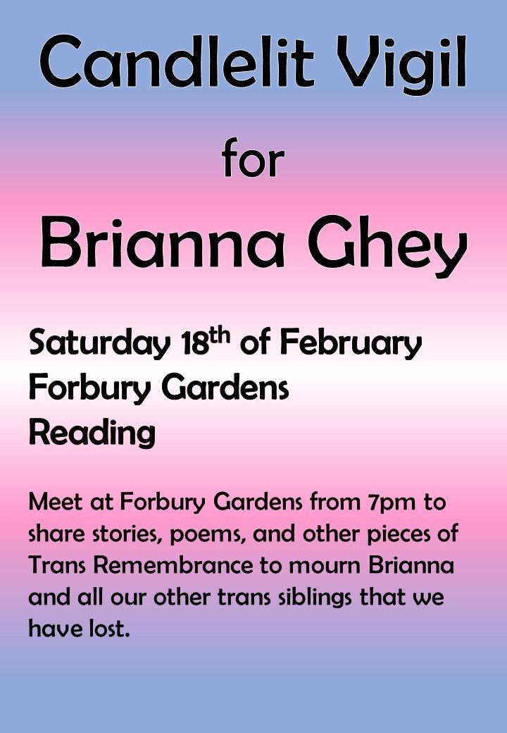 I am organising a Trans Vigil this saturday to honour the memory of Brianna Ghey and all our Trans Siblings that we have tragically lost <a href="/Reading_Pride/">Reading Pride (UK)</a> <a href="/LGBTReading/">LGBT+ Reading</a> <a href="/ReadingUniSU/">Reading Students’ Union</a> <a href="/TransActivismUK/">Trans Activism UK</a> <a href="/SupportULGBT/">Support U LGBT+</a>