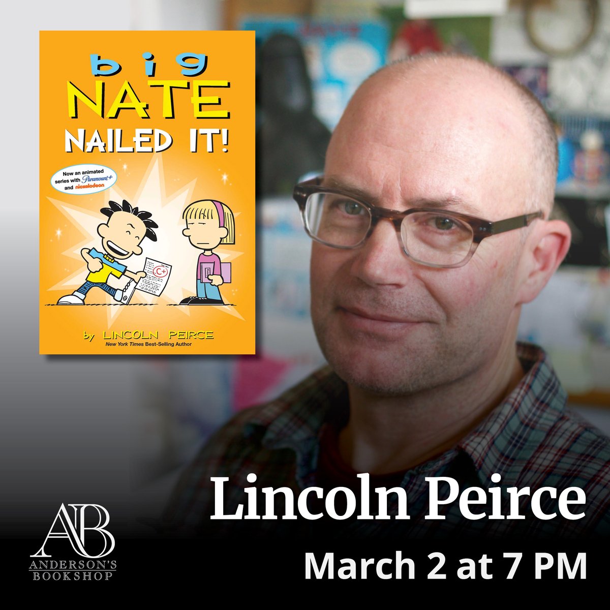 3/2: Back by popular demand:  an in-person event and signing line with author Lincoln Peirce to celebrate Big Nate: Nailed It! Presentation, Q&amp;A, and signing line where he will personalize signatures and take photos with attendees if they wish! TIX: …gNateNailedItAndersons.eventcombo.com