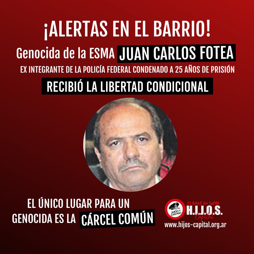 hijos_capital's tweet photo. ¡ALERTAS EN EL BARRIO!

El genocida de la ESMA Juan Carlos Fotea, ex integrante de la Policía Federal condenado a 25 años de prisión por delitos de lesa humanidad, obtuvo la libertad condicional. Se la otorgó el juez Obligado.

EL ÚNICO LUGAR PARA UN GENOCIDA ES LA CÁRCEL COMÚN https://t.co/8VFpfBEYFB