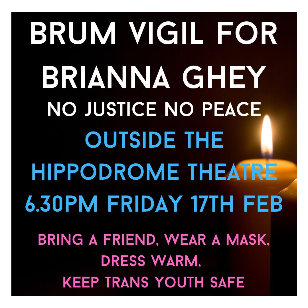 BrumAgainstHate's tweet photo. ♀️ #Birmingham vigil for Brianna Ghey 🏳️‍⚧️
📍 Hippodrome Square (outside the Hippodrome theatre), Hurst Street, Gay Village
🕡 6:30pm | Friday 17 February

#SayHerName 🏳️‍⚧️🌟 https://t.co/LvZ4oxT4hh