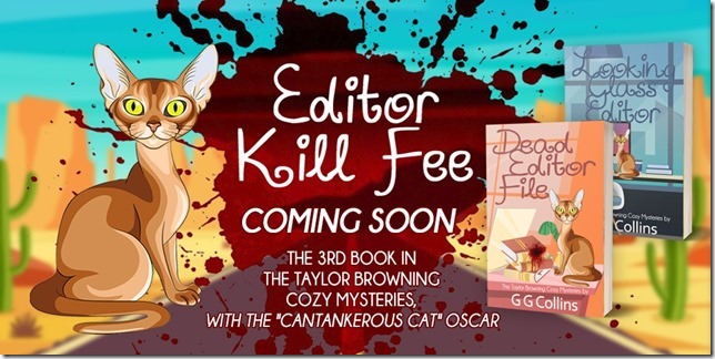 Taylor Browning Cozy Mysteries 
#DeadEditorFile #EditorKillFee #cozycrime #thriller #cozythriller #mysterythrillers #swreaders #swwriter #cats #tea  #CantankerousCat #TaylorBrowningMysteries #GGCollins