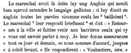 Nas crónicas de Froissart (século XIV) sobre a aventura galega do Duque de Lancaster, atópase unha das poucas mencións explícitas á lingua galega na Idade Media. Durante o cerco de Pontevedra, o mariscal pide un intérprete de "lingua galega" para negociar cos emisarios da vila.