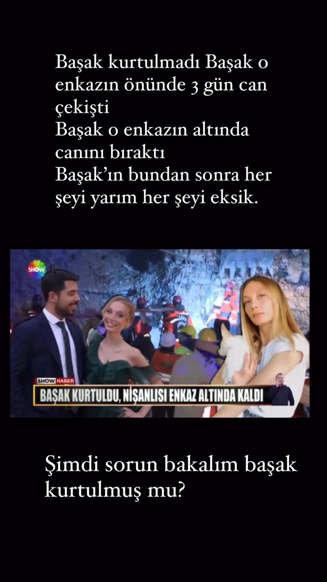 Sussam olmuyor konuşsam olmuyor. Başak kurtuldu demişler başak nasıl kurtuldu?
Başak 3 gün enkazın önünde sevdiği adamın çıkmasını beklerken ceset kokusunu öğrendi.
Başak’ın neşesi,hayalleri,umutları her şeyi o enkazın altında kaldı.
Başak kurtulmadı..