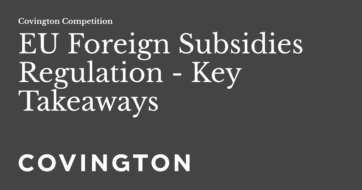 The European Commission has published the Foreign Subsidies Regulation’s Draft Implementing Regulation which provides more detail on the notification requirements and process. Read the key takeaways: ow.ly/SyKW104uJbP #ForeignSubsidies #FSR