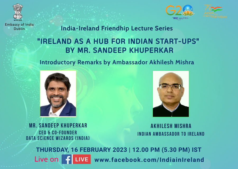 IndiainIreland's tweet photo. Under "India-Ireland Friendship Lecture Series", Mr Sandeep Khuperkar @sandeeplinux, CEO &amp; Co-Founder, @dswizards will speak on 'Ireland As A Hub For Indian Start-ups' along with an introductory address by Ambassador @AkhileshIFS on Thursday, 16-Feb-2023 @ 12:00 PM (5.30 PM IST) https://t.co/7Wi8Owc1dT
