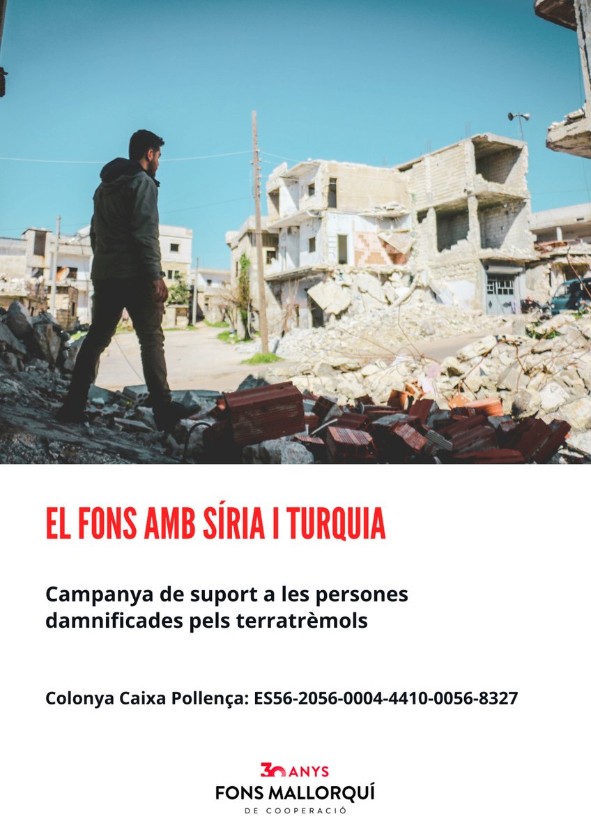 EL FONS AMB SÍRIA I TURQUIA
Campanya de suport a les persones damnificades pels terratrémols. 
Colonya Caixa Pollença: Es56-2056-0004-4410-0056-8327