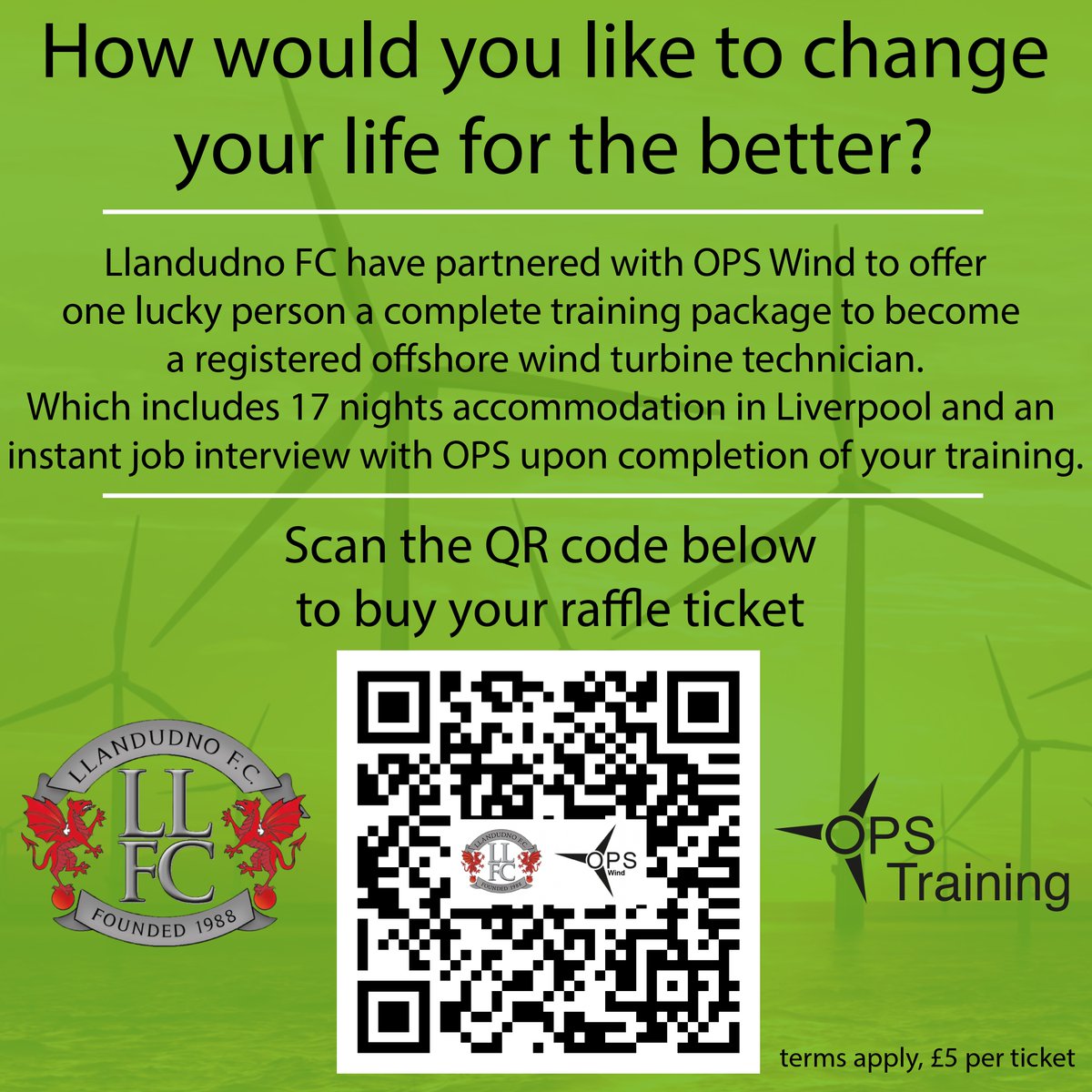 An amazing chance to change your life! For only £5 you can enter to win a complete GWO training package worth over £5000 to get you started in the wind industry. Scan the QR code to enter. Terms apply winner must be over 18. #llandudnofc #raffle #windindustry #ops #opstraining