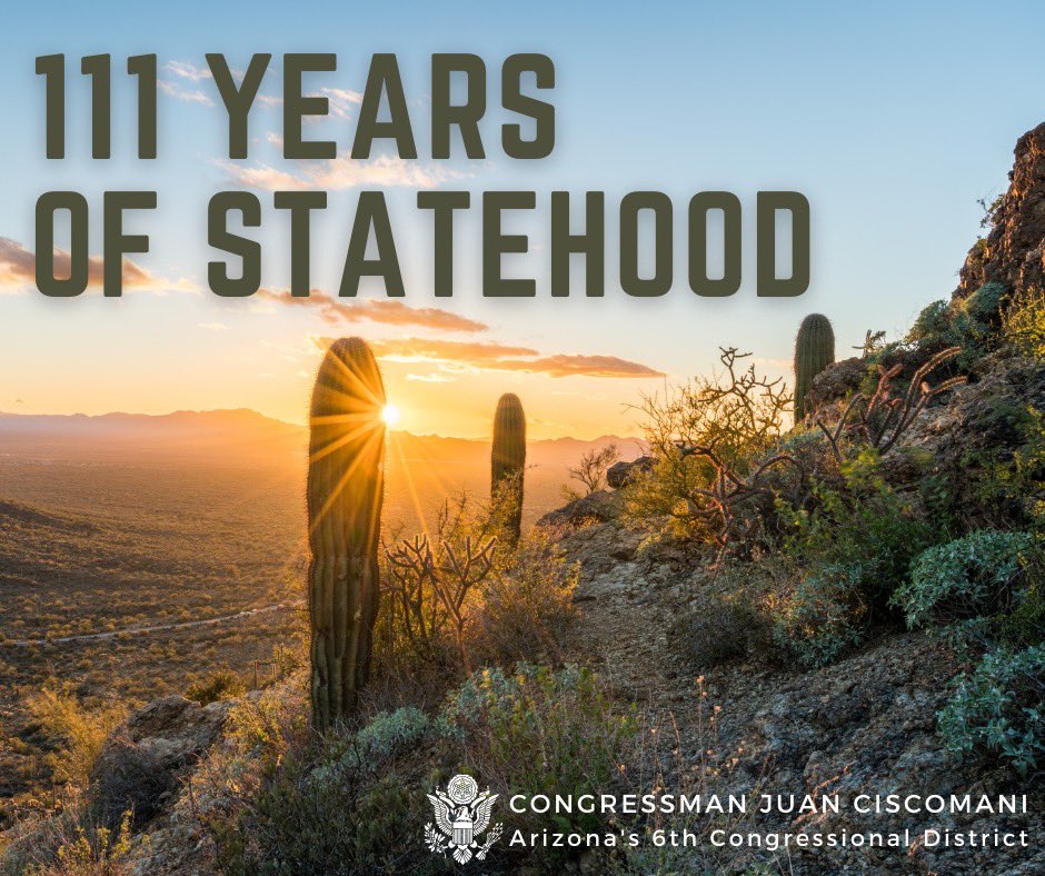 RepCiscomani's tweet photo. Happy Statehood Day, Arizona! Today marks 111 years since becoming our nation's 48th state. 🌵☀️ #StatehoodDay https://t.co/UkLWpME0Cm