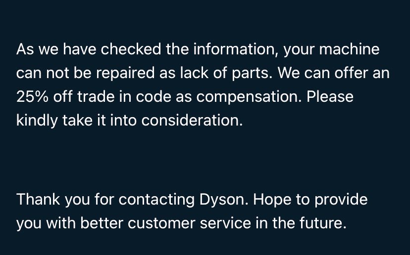 cherrygao's tweet photo. @MMozolowski @Dyson Couldn’t agree more. Bought one in May 2020. Broke down after a year which took over 3 months to repair. Broke down again within a year - and now this is what I was told. What kind of company refuses to repair due to “lack of parts” for a 2+ year old machine! https://t.co/xKB6znLF8t