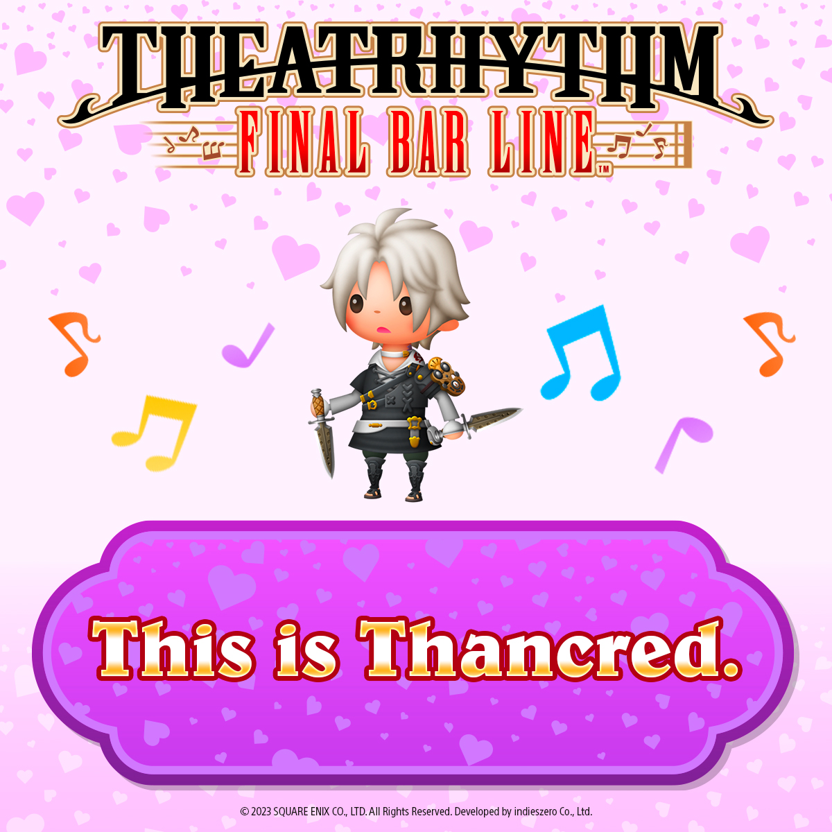 Logo at the top reads Theatrhythm, Final Bar Line. A caricature of Thancred is holding two daggers while surrounded by music notes. A purple heart-filled box at the bottom with the text: This is Thancred. Copyright 2023 Square Enix Co., Ltd. All Rights Reserved. Developed by indieszero Co., Ltd.