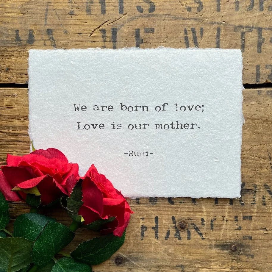 We come from love, love is our mother -Rumi. Let us use love to make the world a better place and bring about peace and joy for all. #LoveIsOurMother #RumiQuotes #LoveAndBeLoved
