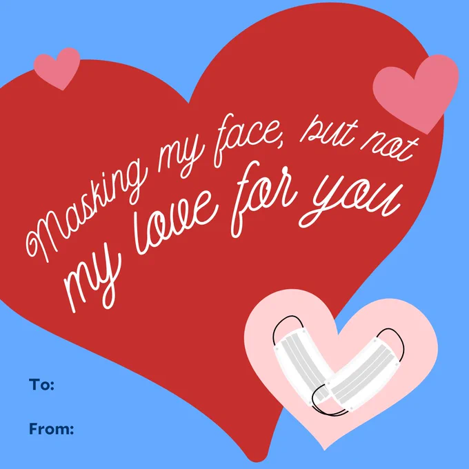 Valentine says masking my face, but not my love for you. Inside heart is two masks