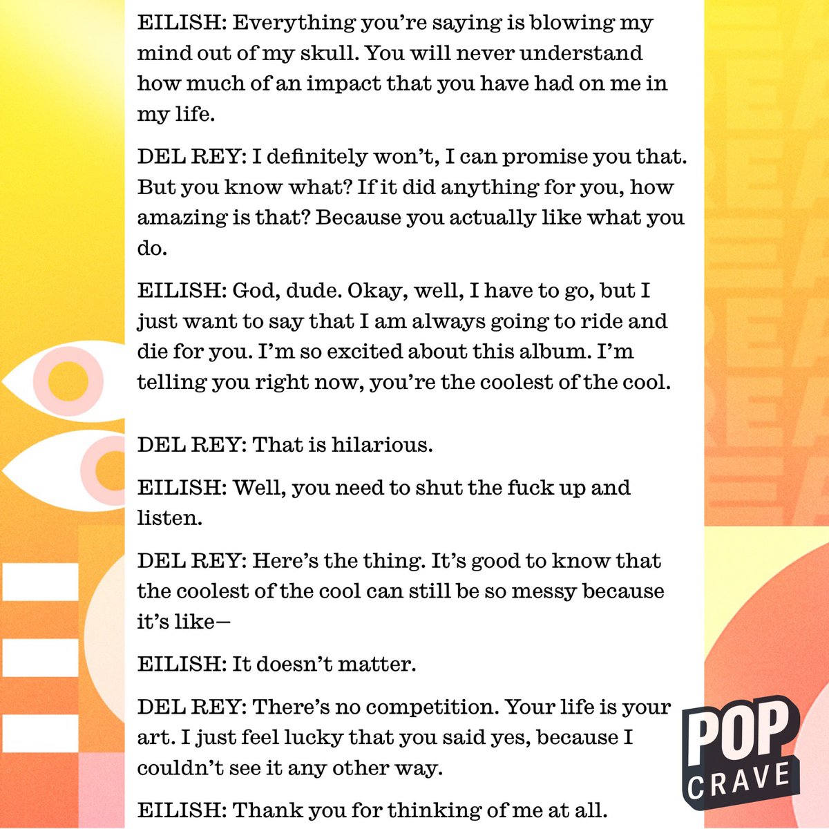 Billie Eilish gives Lana Del Rey her flowers while interviewing her for <a href="/InterviewMag/">Interview Magazine</a>: 

“You really paved the way for everyone. People have been trying to look and sound like you since you first started. I talk about this with Finneas. You changed the way the music industry