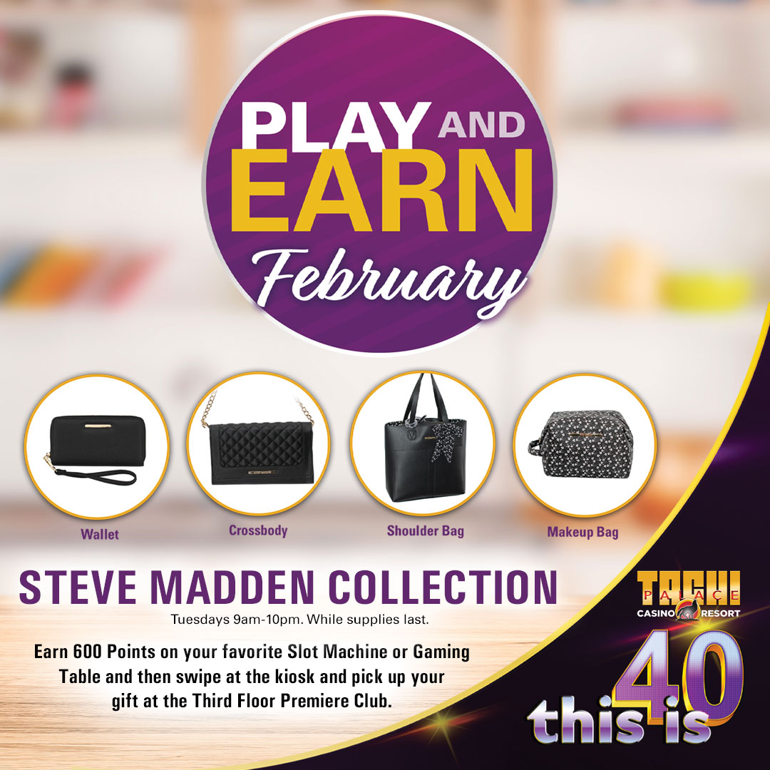 Play and earn a gift from the Steve Madden Collection TODAY! 👜 Earn 600 points on your favorite Slot Machine or Gaming Table and swipe 💳 at the Reward Kiosk. #TachiPalace #ThisIs40 #SteveMadden