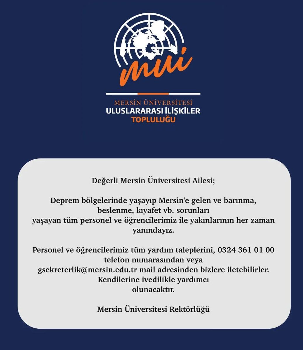 6 Şubat 2023 tarihinde yaşamış olduğumuz deprem sonrası Mersin'e gelen personelimiz, öğrencilerimiz ve yakınları için Mersin Üniversitesi Rektörlüğü'nün duyurusunu paylaşmaktayız. Uluslararası İlişkiler Topluluğu olarak bizler de yardıma hazırız.