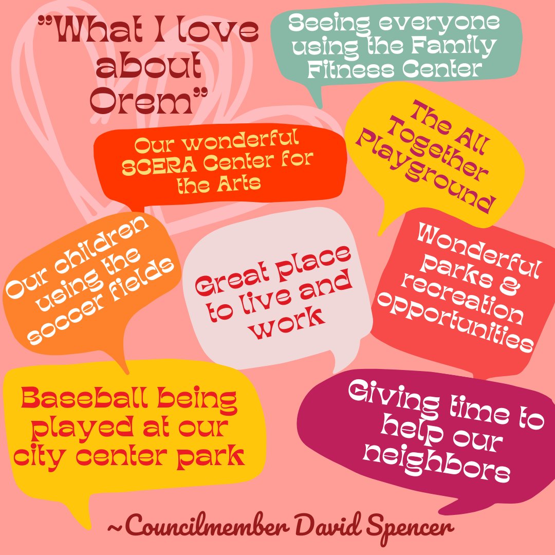 Our hearts are bursting with all these love notes for Orem. Councilmember David Spencer shared his Valentine for our fair city.