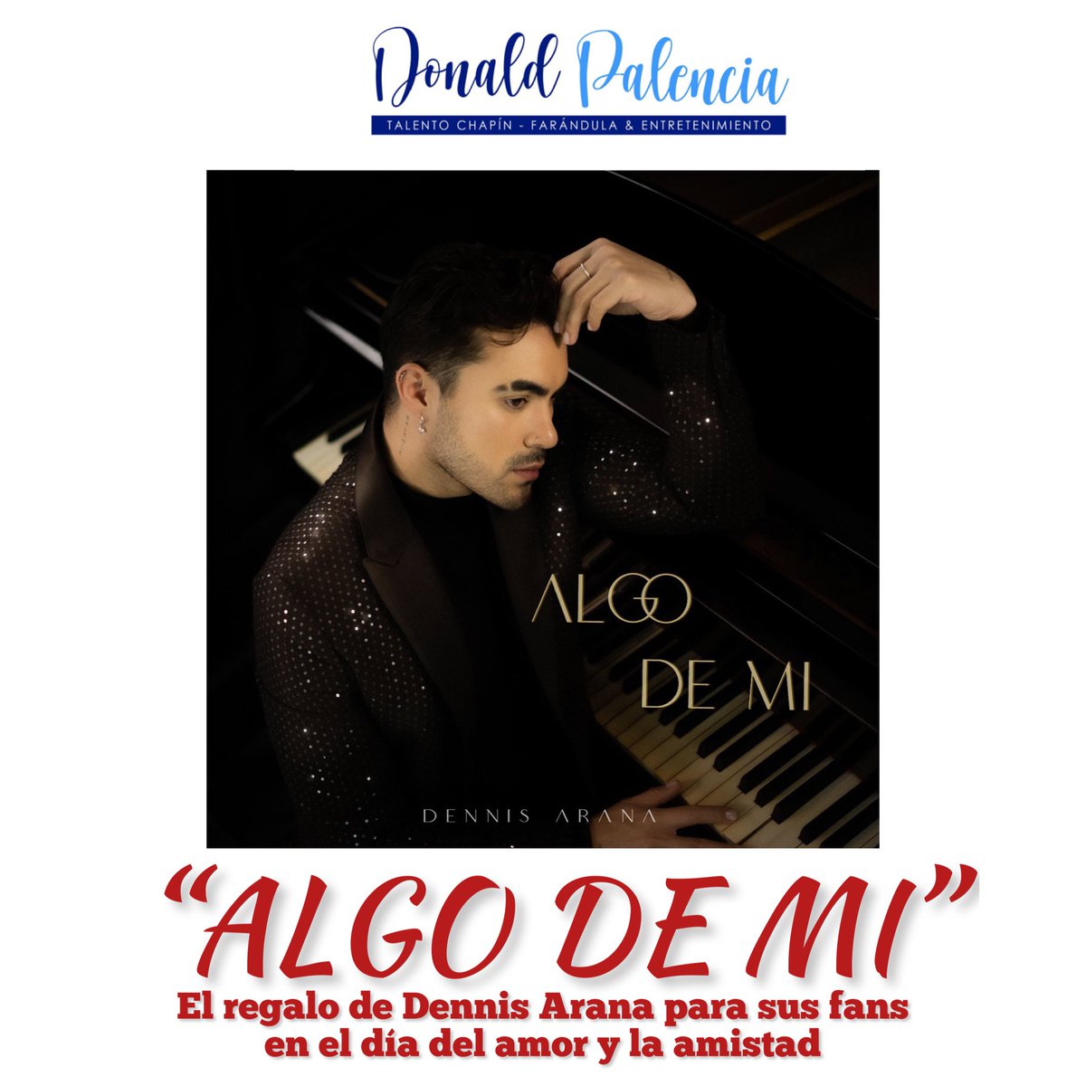 “Algo de mi” el regalo de Dennis Arana para sus fans este día de San Valentín, el guatemalteco estrenó un EP con 8 temas de artistas como Juan Gabriel, Camilo Sesto y José José, el material ya se encuentra en plataformas y cuenta con arreglos e interpretación maravillosa.