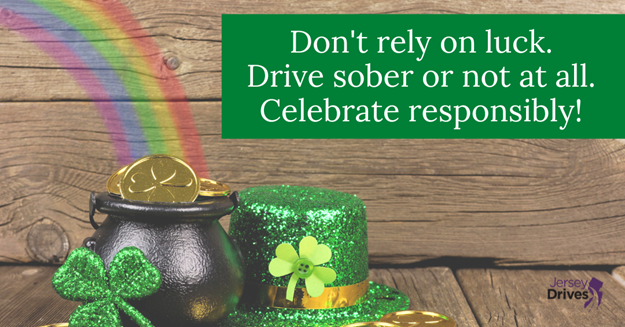 Friday is St. Patrick’s Day, but the luck of the Irish won’t save you from the consequences of a crash. Find a sober driver and get home safely! 
#StPattys #StPatricksDay #LuckoftheIrish #JerseyDrives