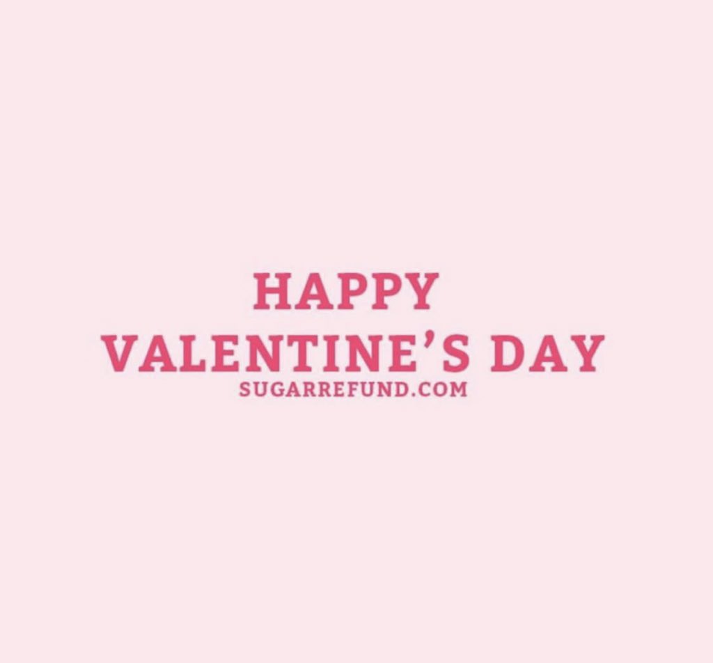 Happy Valentine’s Day. We hope your day is filled with sugary sweet moments! 💕 sugarrefund.com