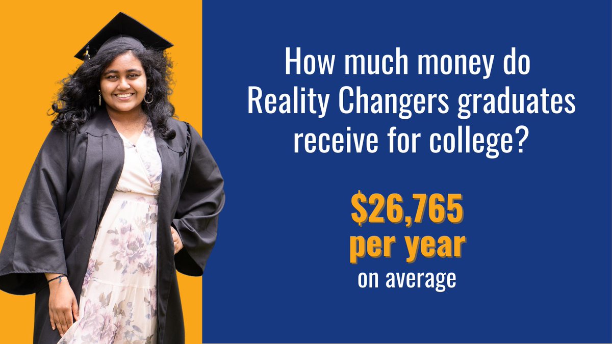 RealityChangers's tweet image. Reality Changers helps students apply for financial aid and scholarships, reviews applications, and shares scholarship opportunities with students.
With this support, the class of 2022 earned an average of $26,765 per student for each year of college. Way to go! #FirstGenStudents