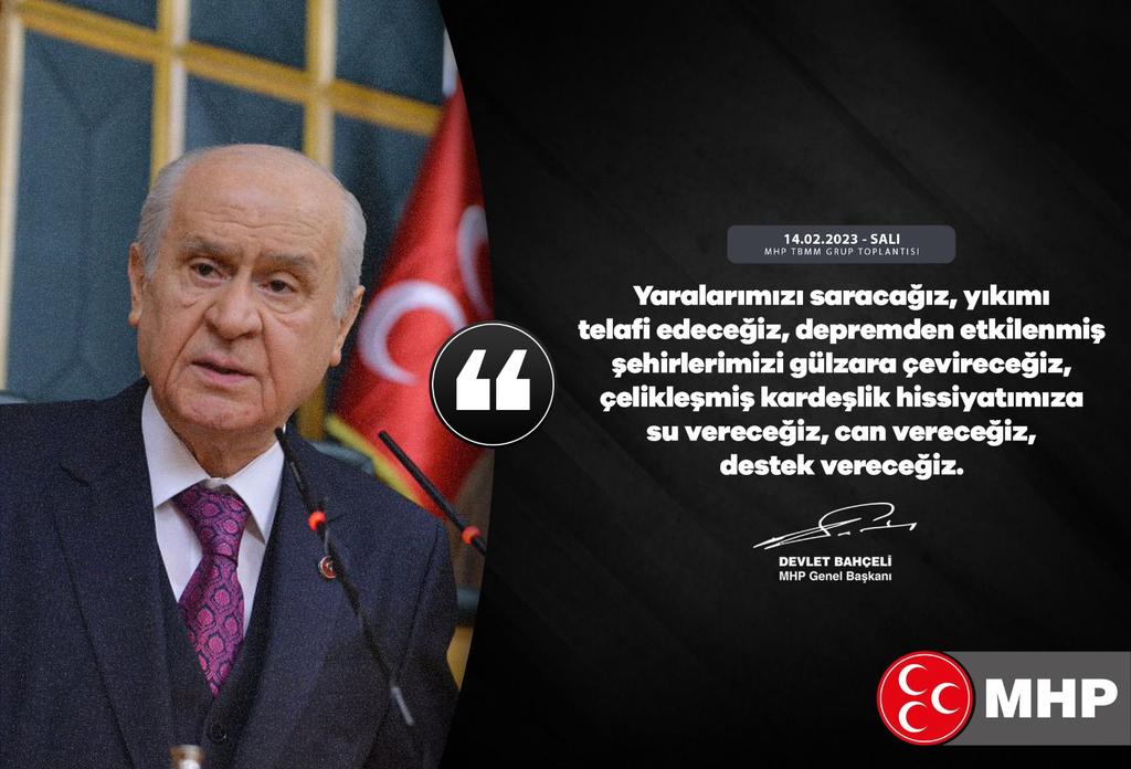 Yaralarımızı saracağız, yıkımı telafi edeceğiz, depremden etkilenmiş şehirlerimizi gülzara çevireceğiz, çelikleşmiş kardeşlik hissiyatımıza su vereceğiz, can vereceğiz, destek vereceğiz.

MHP Genel Başkanı
Devlet BAHÇELİ