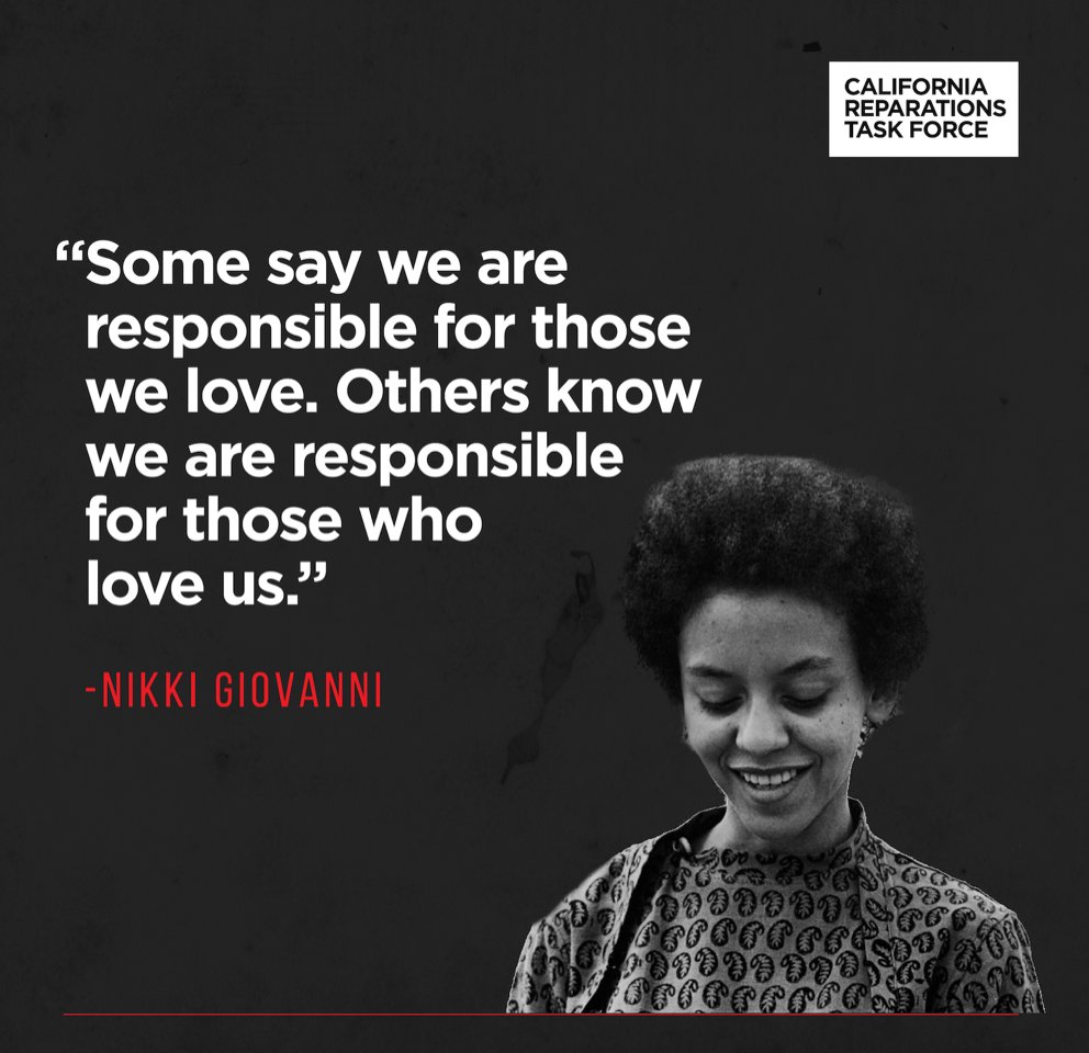 equaljustice's tweet image. "Some say we are responsible for those we love. Others know we are responsible for those who love us.”  ~ Nikki Giovanni

#reparations #reparationstaskforce #californiareparationstaskforce #actionforreparations  @drsmcphd