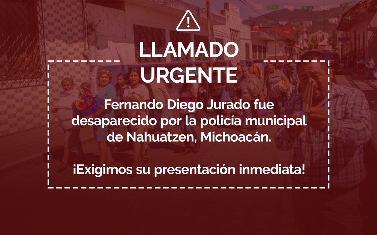 Al defensor Fernando Diego Jurado se le vio por última vez cuando fue subido a un auto por 5 personas, entre ellas policías municipales, a las puertas del ayuntamiento de Nahuatzen, Michoacán.
Exigimos su presentación inmediata ante riesgo de #DesapariciónForzada