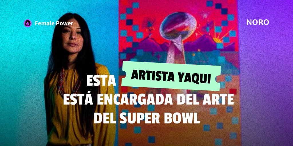 SomosNoro's tweet photo. Ya se acerca el #SuperBowlLVII plebes y aquí estamos muy felices. Por primera vez una artista mexicoamericana y #Yaqui será la encargada del arte de este gran evento. ¡Felicidades #LucindaHinojos! https://t.co/jMq51vTUrQ