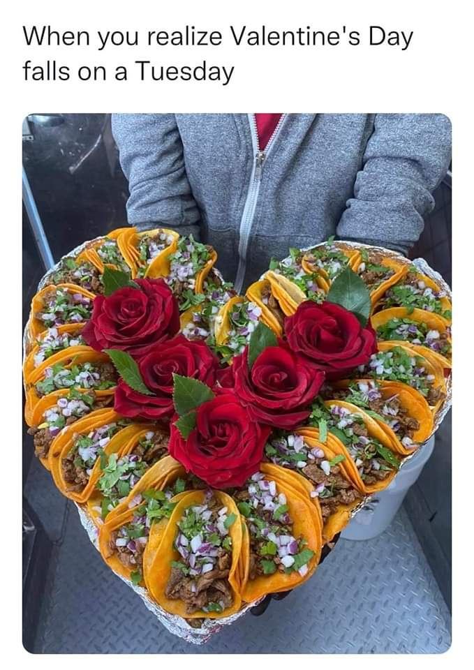 Oh yeah!!! #ValentinesDay #TacoTuesday #RomanceRocks #LoveLanguage (Just needs salsa!) #MexicanFood #SheSaidYes (to the tacos!)