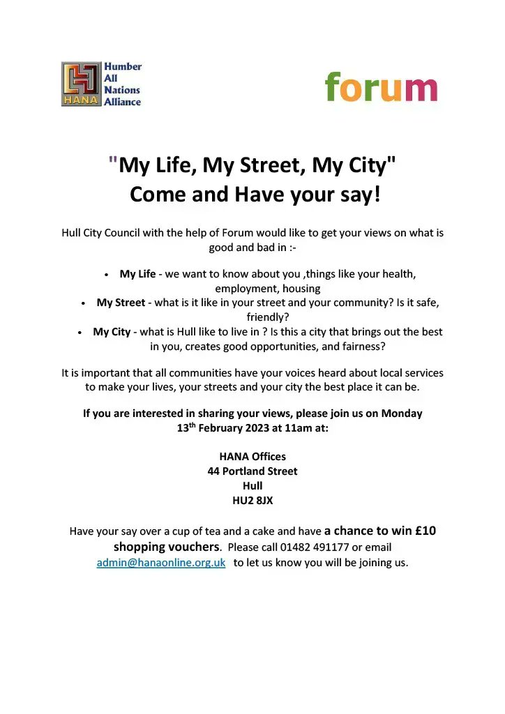 Humber All Nations Alliance and Forum: "My Life, My Street, My City" 
Please find details of their engagement opportunity below! 

Come along to HANA Offices (44 Portland Street, Hull) on the 13th of February at 11am to share your views! #developingthesector #collaboration