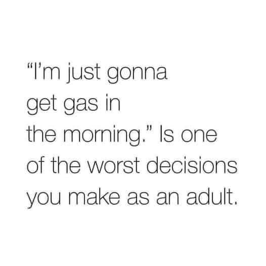 HeatherWeidner1's tweet photo. Truth! #worstdecision #adulting #onempty https://t.co/ivFaDzL82y