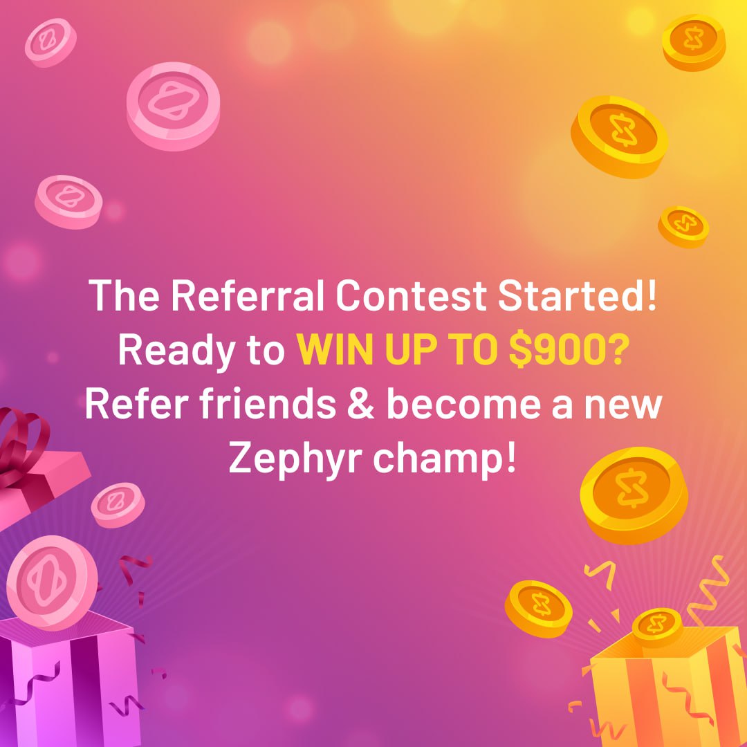 🥳 Greetings and Salutations!

Zephyr launched a Referral Contest and raffles off a $3,000 total prize pool!

🤓 What should I do?

👉 Check details - bit.ly/3JnsTU0

👉👉 Get a personal link &amp; refer friends

👉👉👉 Try to get in the top 10 &amp; grab up to $900!