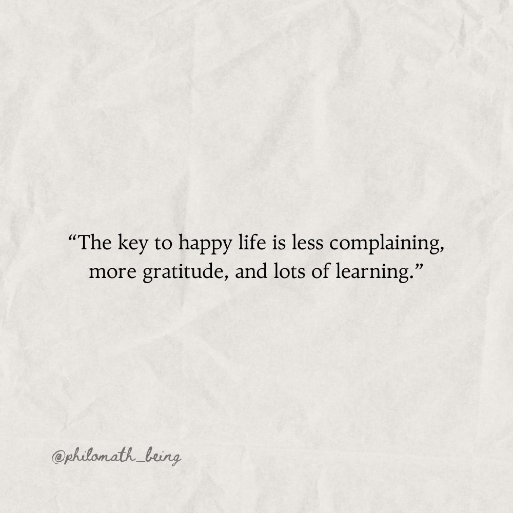 philomath_being's tweet image. “The key to happy life is less complaining, more gratitude, and lots of learning.” #philomath #life #happiness