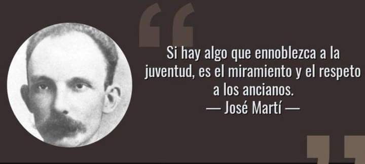 #MartiEntreNosotros
Si hay algo que ennoblezca a la juventud, es el miramiento y el respeto a nuestros ancianos '
José Martí.
Son como las raíces de los árboles.