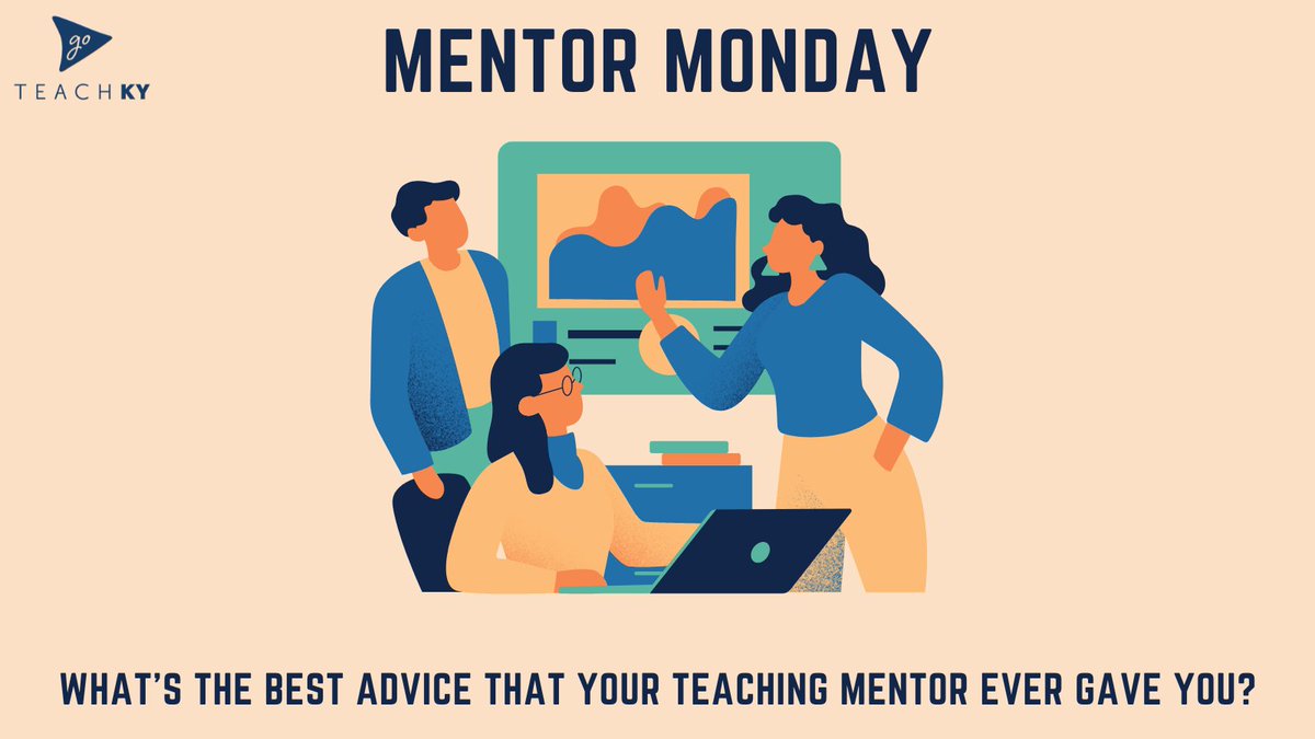 #MentorMonday #GoTeachKY
Tell us the best piece of advice your teaching mentor gave you.