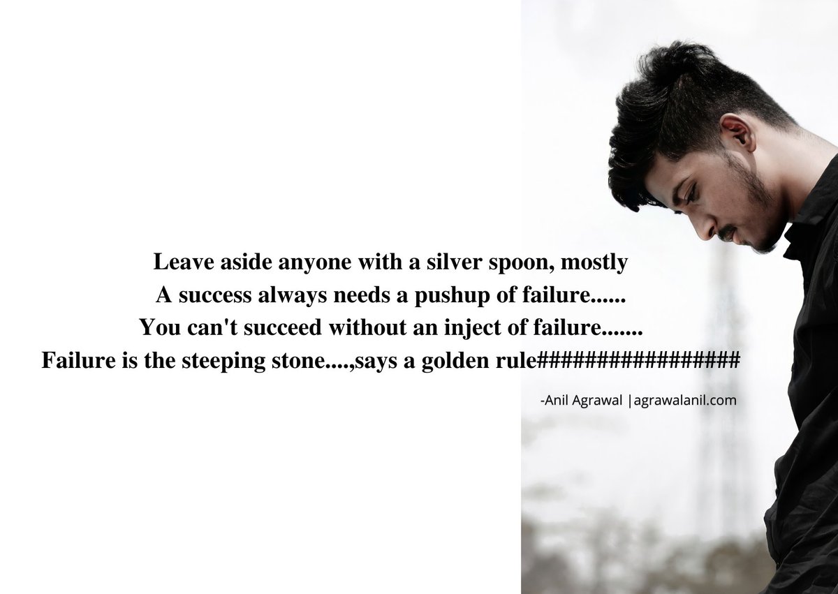 anil_agrawal0's tweet photo. #Leave #aside anyone with a #silver #spoon, #mostly
A #success always #needs a #pushup of #failure......
You can't #succeed without an #inject of #failure.......
#Failure is the #steeping #stone....,#says a #golden #rule################# https://t.co/fyahyebjdh